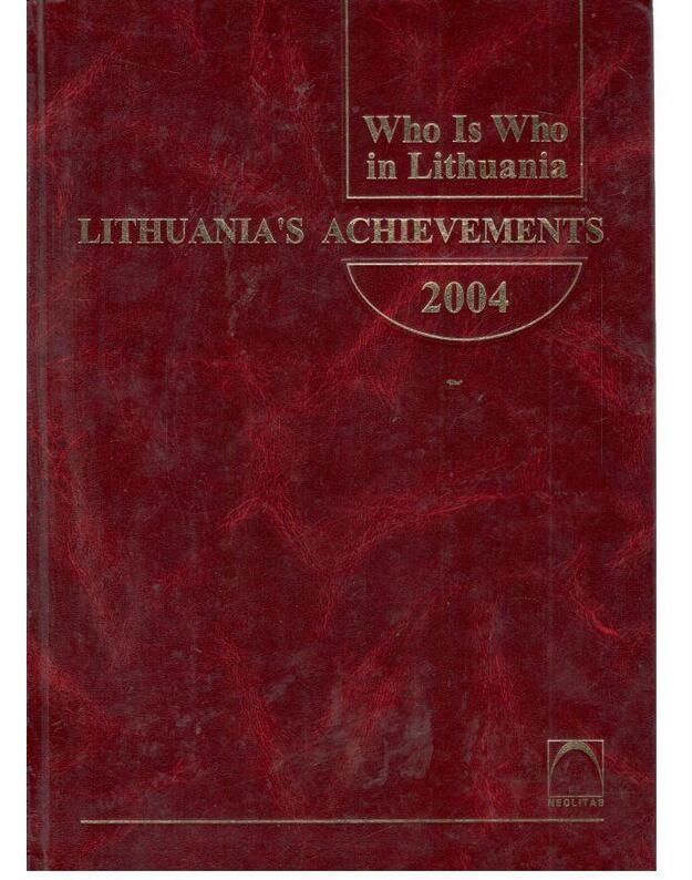 Who is Who in Lithuania. Lithuania's Ahievements 2004 - Editorial Staff